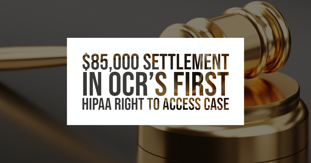 $85,000 Settlement In OCR's First HIPAA Right To Access Case - HIPAA ...