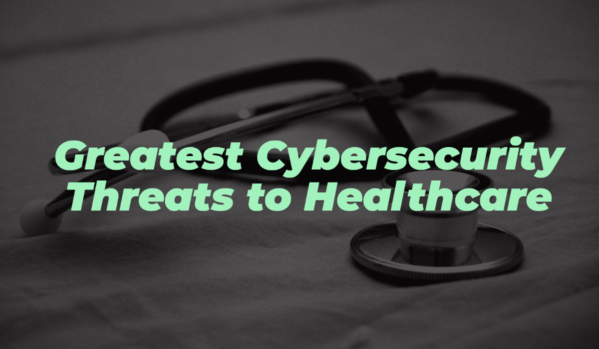 Greatest Cybersecurity Threats To Healthcare - HIPAA Secure Now!